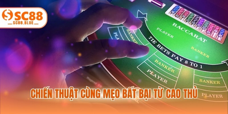 Chiến thuật cùng mẹo bất bại từ cao thủ